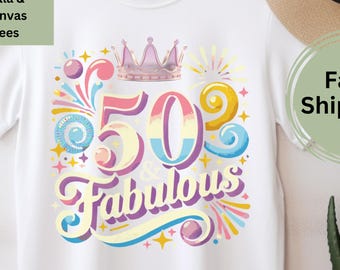 50 Fabulous Birthday Tee, for 50th Birthday, Birthday Shirt, 50th Birthday Gift, 50th Birthday Women, 50th Birthday Tee, 50th Birthday Idea