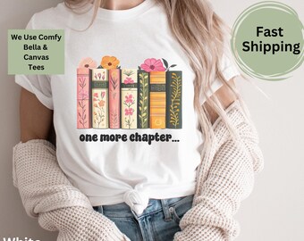 One More Chapter T-Shirt, Book Lover Tshirt, Floral Book Tshirt, Book Lover Gift,Bookish Shirt,Librarian Gift,Teacher Shirt,Librarian Gift,