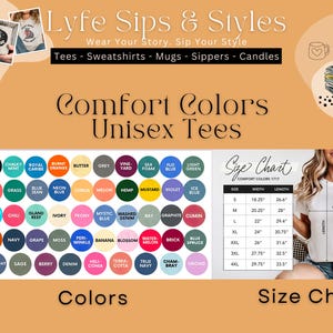 May include: Promotional image for Lyfe Sips & Styles, featuring Comfort Colors Unisex Tees. The image displays a color chart with various hues and a size chart. The text includes "Wear Your Story. Sip Your Style" and product categories like Tees, Sweatshirts, and Mugs.