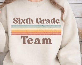 Sixth Grade Team Sweatshirt Sixth Grade Teacher Gift Grade Level Sweatshirt 6th Grade Team Sweatshirt Matching Grade Level Sweatshirt