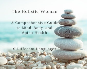 The Holistic Woman: A Comprehensive Guide to Mind, Body, and Spirit Health | Women's Health and Wellness E-Book | Routine To Get Better