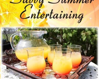 Savvy Summer Entertaining: Przewodnik po szybkich wskazówkach, łatwych pomysłach i letnich przepisach