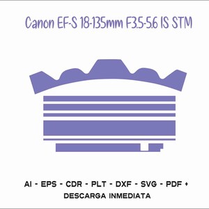 May include: A purple and white illustration of a Canon EF-S 18-135mm F3.5-5.6 IS STM lens. The text "Canon EF-S 18-135mm F3.5-5.6 IS STM" is at the top of the image. The text "AI - EPS - CDR - PLT - DXF - SVG - PDF + DESCARGA INMEDIATA" is at the bottom of the image.