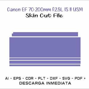 May include: A purple digital file for a Canon EF 70-200mm F2.8L IS II USM lens skin cut. The text "Skin Cut File" is in black text. The text "AI - EPS - CDR - PLT - DXF - SVG - PDF + DESCARGA INMEDIATA" is in black text.