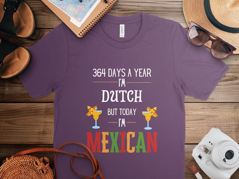 364 Days a Year I'm Dutch but Today I'm Mexican Funny T-shirt, Sombrero ...
