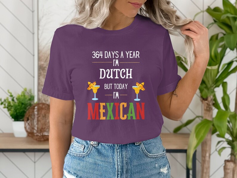 364 Days a Year I'm Dutch but Today I'm Mexican Funny T-shirt, Sombrero ...