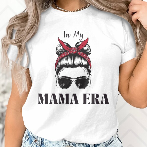 Mama Era Bandana Bun and Sunglasses Trendy Graphic T-Shirt, Women Fashion Tee, Mothers Day Gift, Cool Mom Shirt