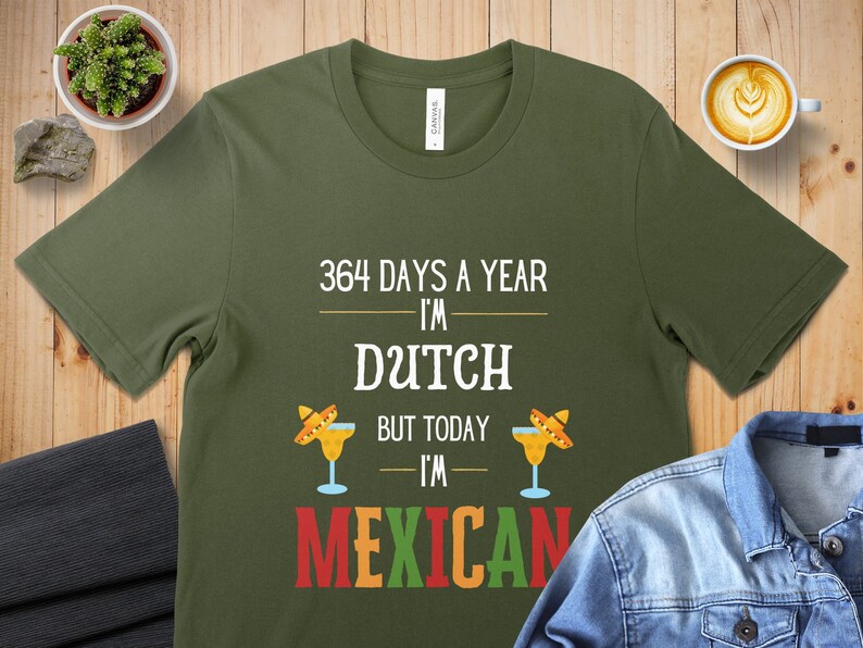 364 Days a Year I'm Dutch but Today I'm Mexican Funny T-shirt, Sombrero ...