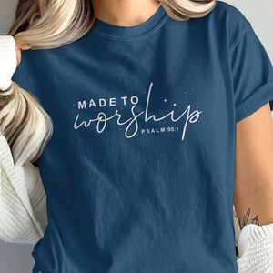 Made to Worship T Shirt, Psalm 95 1, Christian Shirt, Religious Clothing, Bible Verse Tee, Inspirational T-Shirt, Gift Idea