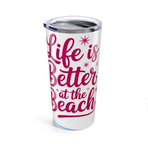 Tumbler 20oz - Life&#39;s Better at the Beach, Summer Vibes Travel Mug, Tropical Drinkware, Beach Lover Gift, Vacation Essential