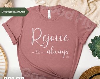 Rejoice Always Tee, Christian T-Shirt, Bible Verse Shirt, Christian Clothing, Gift for Mom, Gift for sister, Scripture Tshirt, 1 TH 5