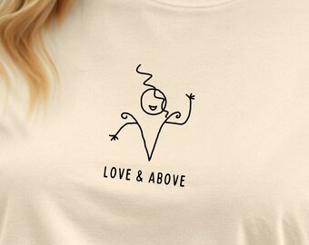 Love & Above UNISEX Positivity Shirt, Yoga Shirt, Best Friend Shirt, Inspirational Shirt, Good Vibes Shirt, Manifesting Tee, Affirmation Tee
