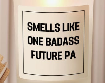 Future PA Gift Candle, Funny Physician Assistant Graduation Gift, Medical Student Soy Candle, Badass Future PA Present