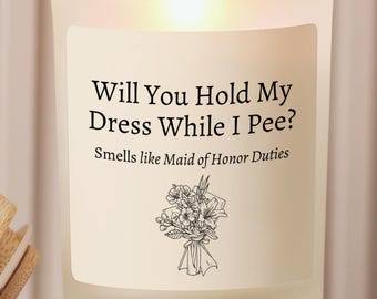 Maid of Honor Proposal Candle, Bridesmaid Proposal Gift, Will You Hold My Dress, Bridal Party Gift, Wedding Proposal Candle