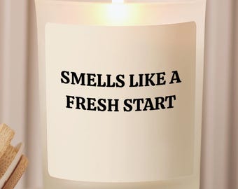 Smells Like a Fresh Start Candle, New Beginnings Gift, Inspirational Soy Candle, Divorce Gift, New Chapter Gift