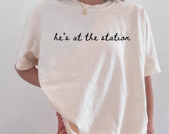 Firefighter Wife Comfort Colors Shirt: "He's at the Station"