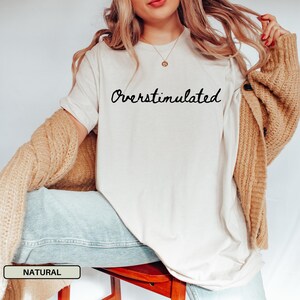 Overstimulated Sweatshirt Sarcastic Gift Anxiety Sweatshirt Mental Health Shirt Humorous Crewneck Gift For Her hoody for therapist