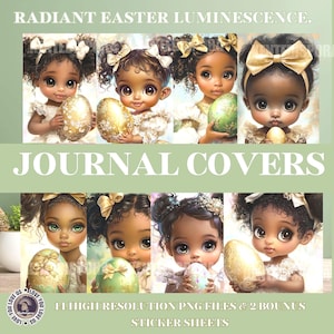 May include: Eleven digital journal covers featuring illustrations of Black girls with Easter eggs. The girls are wearing white dresses with gold accents and have large, expressive eyes. The text "RADIANT EASTER LUMINESCENCE." and "JOURNAL COVERS" is at the top and bottom of the image.