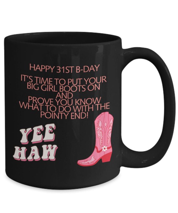 Happy 31st birthday for her Funny B-day message she will love Thirty One  year old fun gift Special Coffee Cup for Birthday B-day Mug for her