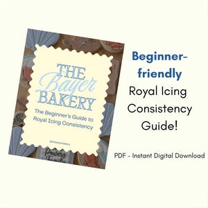 May include: A digital guide titled The Bayer Bakery The Beginner's Guide to Royal Icing Consistency with a scalloped edge, featuring blue text on a pale yellow background, surrounded by various decorated cookies on a wooden surface.