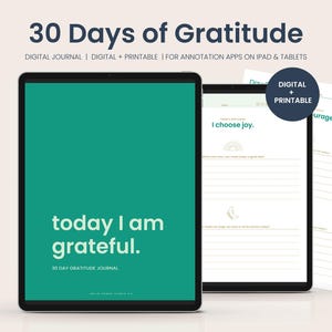 Könnte beinhalten: Ein digitales Journal und druckbare Seiten für eine 30-Tage-Dankbarkeitsübung. Das digitale Journal wird auf einem Tablet mit dem Text "today I am grateful" angezeigt. Die druckbaren Seiten enthalten Aufforderungen wie "I choose joy."
