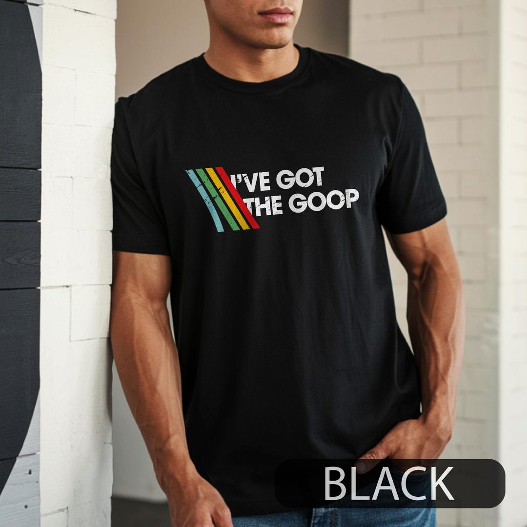 I've Got the Goop Shirt | Funny Peanut Gaming Tee | Retro Burnt