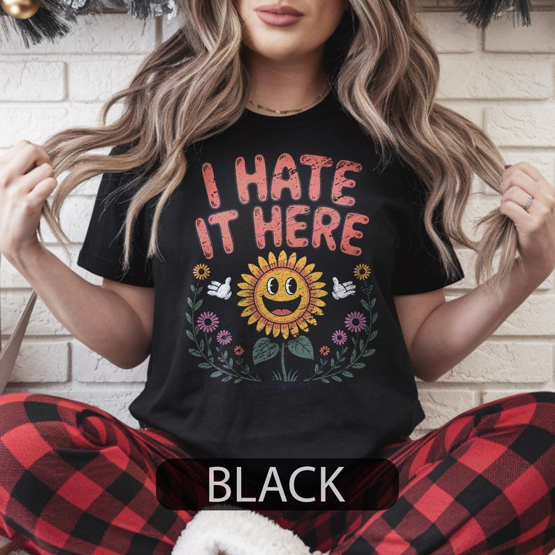 I Hate It Here Sunflower Shirt, Funny Sarcastic Tee, Existential Dread, Relatable Humor Gift, Cottagecore Goth, Anti-Social Apparel image 1