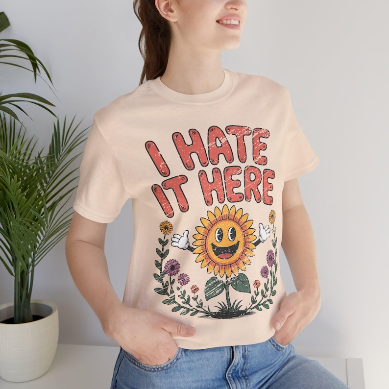 I Hate It Here Sunflower Shirt, Funny Sarcastic Tee, Existential Dread, Relatable Humor Gift, Cottagecore Goth, Anti-Social Apparel image 6