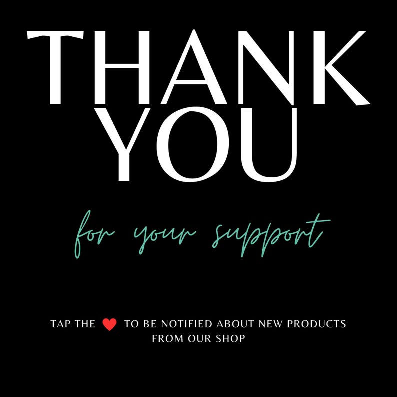 May include: Black background with the words "THANK YOU" in large white letters. Below, in a script font, it says "for your support" in a teal color. At the bottom, it says "TAP THE ❤️ TO BE NOTIFIED ABOUT NEW PRODUCTS FROM OUR SHOP."