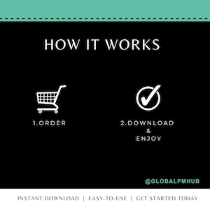 May include: A black and white graphic showing how to order and download a product. The graphic features a shopping cart icon and a checkmark icon. The text reads "How it works", "1. Order", "2. Download & Enjoy", "@GLOBALPMHUB", "Instant Download | Easy-to-use | Get Started Today".