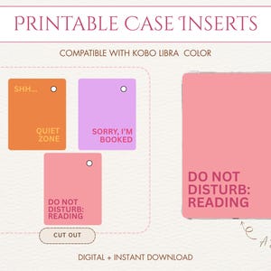 May include: Printable case inserts for Kobo Libra Color. The image shows three coloured tags with text: "SHH... QUIET ZONE", "SORRY, I'M BOOKED", and "DO NOT DISTURB: READING". A pink case insert with the text "DO NOT DISTURB: READING" is also shown.