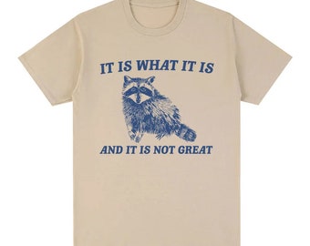 Het Is Wat Het Is en Het Is Niet Geweldig T-shirt Grappige Wasbeer Meme T-shirts Zomer 100% Katoen Casual Oversized T-shirts streetwear