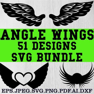 May include: Black and white angel wing designs. The image includes the text "ANGLE WINGS 51 DESIGNS SVG BUNDLE" in bold, black letters on a green background. Below the text are additional wing designs and file type information.