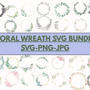 Puede incluir: Una colección de diseños de coronas florales en varios estilos, incluyendo acuarela y arte lineal. La imagen presenta coronas con hojas, flores y vegetación. El texto dice "FLORAL WREATH SVG BUNDLE SVG-PNG-JPG".