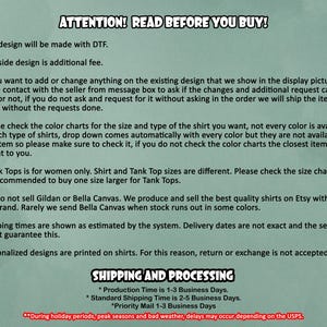 May include: A text-based image with a white background and black text. The text reads "ATTENTION! READ BEFORE YOU BUY!" and includes information about the design, shipping, and processing of custom shirts.