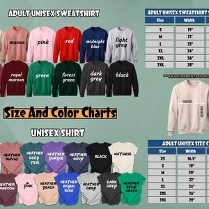 May include: Size and color charts for unisex sweatshirts and t-shirts. The charts show different colors and sizes for both types of clothing. The charts include measurements in inches for width and length.