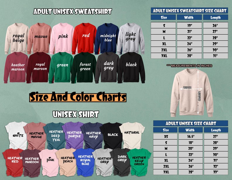 May include: Size and color charts for unisex sweatshirts and t-shirts. The charts show different colors and sizes for both types of clothing. The charts include measurements in inches for width and length.
