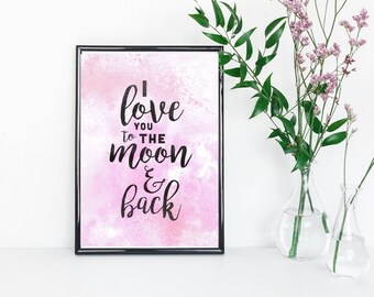 Watercolor, Art Print, Love You To The Moon & Back, Quote Art, Download, Journal Page, Poster, Wall Art, Printable, Digital