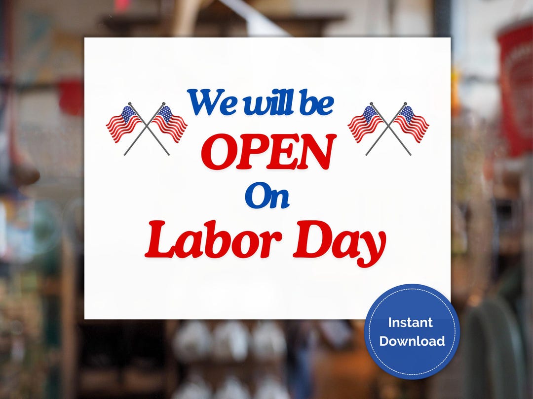 Open for Labor Day Printable Sign, Labor Day Open Sign, Store Open Sign ...