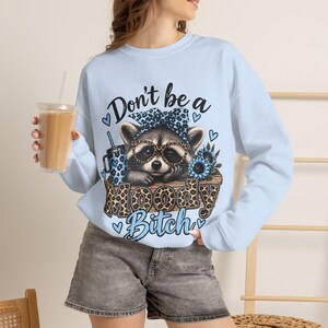 Don't Be a Bitch Raccoon in Leopard Glasses Sweatshirt | Sassy Animal Crewneck