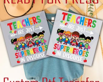 Teachers Are Superheroes In Disguise DTF Transfer: Ready to Press for Shirts