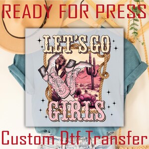 Let&#39;s Go Girl Ready To Press, Western Girl DTF Transfers, Girly Cowboy Dtf Transfer, Heat Transfers, High Quality, Western Iron On Transfer