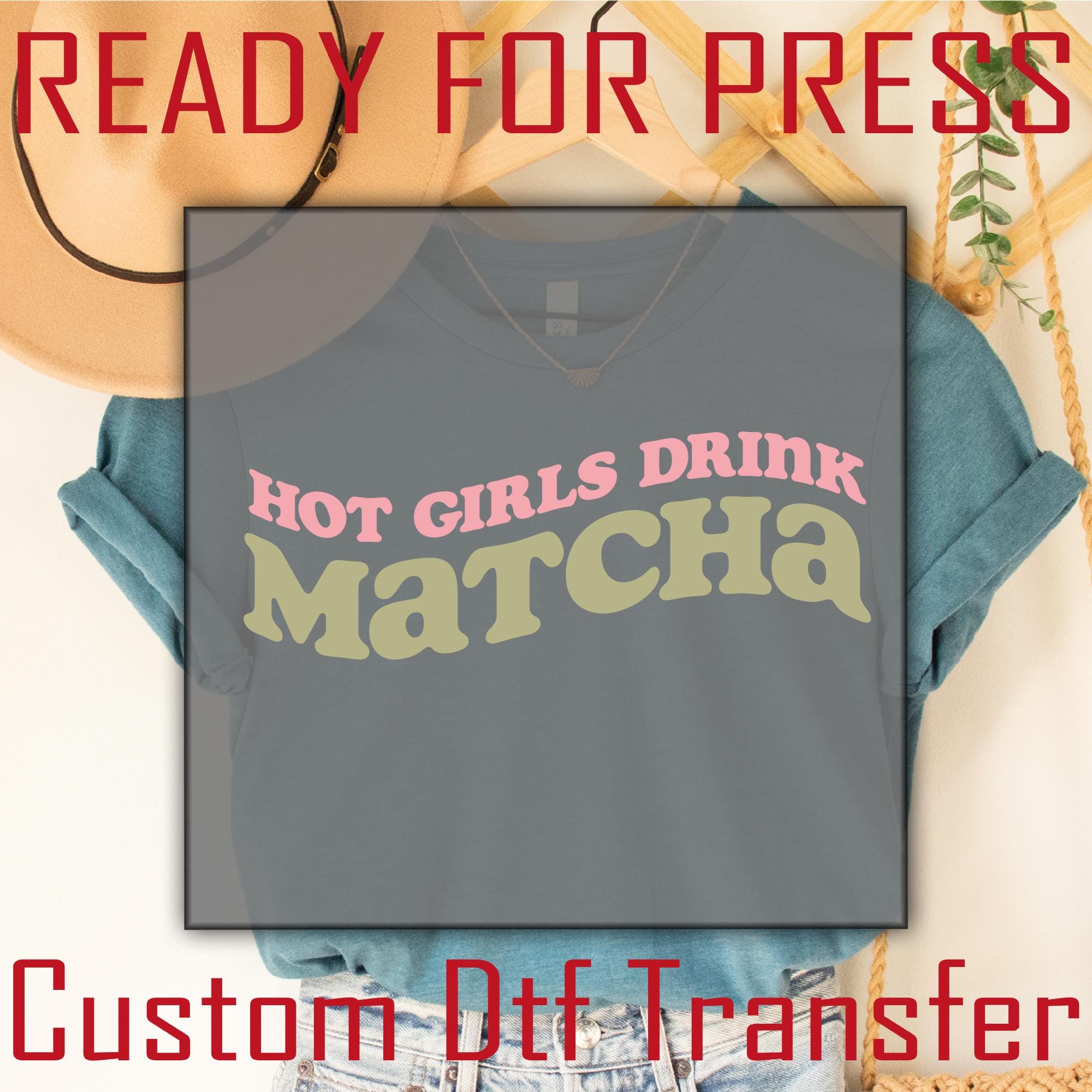Hot Girls Drink Matcha DTF Transfer: Trendy Green Tea Graphic