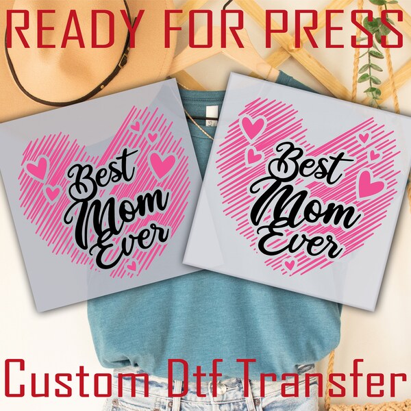 Best Mom Ever Ready To Press, Mama DTF Transfers, Dtf Transfers, Heat Transfers, High Quality Transfer, Ready For Ship, Mother's Day Dtf