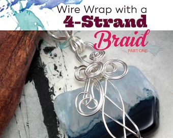 TUTORIAL: Wrap With a 4-Strand Braid (Wire-Wrapped Pendant Instructions)