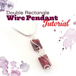 TUTORIAL: Double Rectangle Wire-Wrapped Pendant Instructions image 1