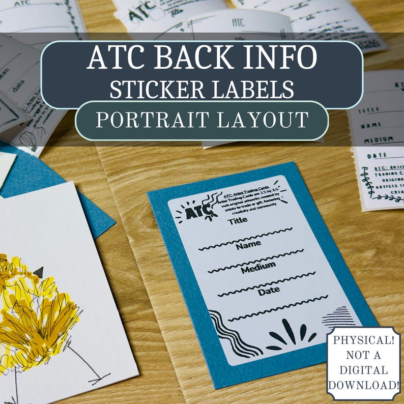 May include: A blue sticker label with white text that says "ATC: Artist Trading Cards" and has fields for "Title", "Name", "Medium", and "Date". The sticker is designed for use on the back of an ATC card. The text "PHYSICAL! NOT A DIGITAL DOWNLOAD!" is also visible.
