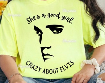 she’s a good girl crazy about Elvis png digital file