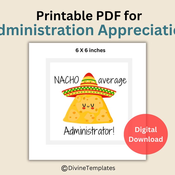 Nacho Average Administrator Appreciation, Thank You gifts for Administration, Instant Digital Download, Printable Signs, Printable card