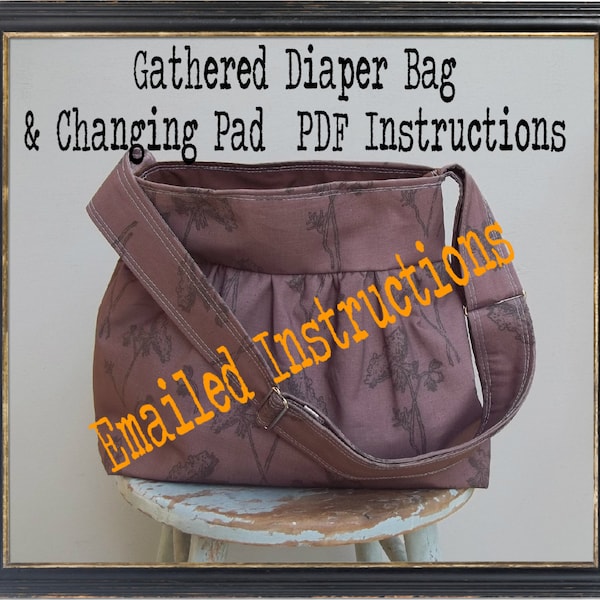 Gathered Diaper Bag w Changing Pad Set Tutorial PDF Instructions - - Bag 2 Sizes - - Adj Strap - - Color Photos - - Emailed within 24 hours